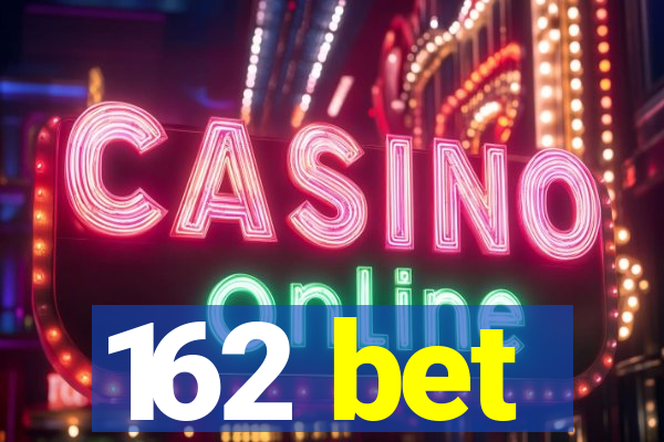 162 bet